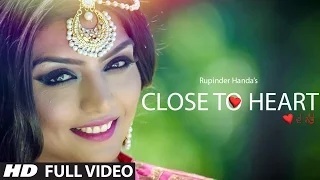 Watch New Romantic Punjabi Songs || Close To Heart || Rupinder Handa Video