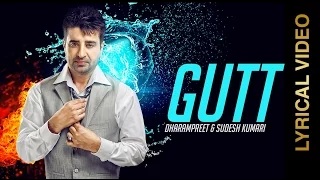 Watch New Punjabi Songs | GUTT | DHARAMPREET & SUDESH KUMARI | LYRICAL VIDEO Video