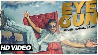 Watch Eye Gun | Rahall Bajwa | Latest Punjabi Songs Video