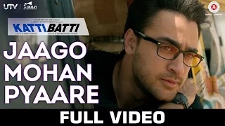 Watch Jaago Mohan Pyaare - Katti Batti (Full Video) | Imran Khan & Kangana Ranaut Video