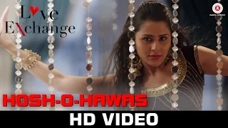 Watch Hosh-O-Hawas Song - Love Exchange (2015) | Shraddha Pandit | Mohit Madan & Khushboo Purohit Video
