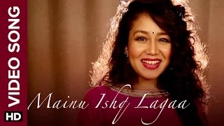 Watch Mainu Ishq Lagaa Song | Neha Kakkar | Shareek | Jaidev Kumar Video