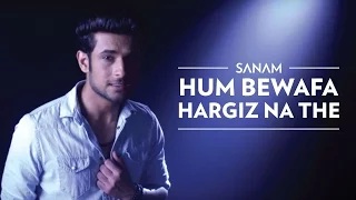 Watch Hum Bewafa Hargiz Na The | Sanam Video