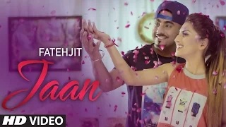 Watch Latest Punjabi Song | Jaan | Fatehjit |  Full Video Song Video