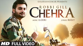 Watch Latest Punjabi Song || Chehra || ROBBI GILL || G. GURI || Full Song Video