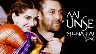 Watch Aaj Unse Milna Hai Prem Ratan Dhan Payo VIDEO SONG ft Salman Khan & Sonam Kapoor RELEASES Video