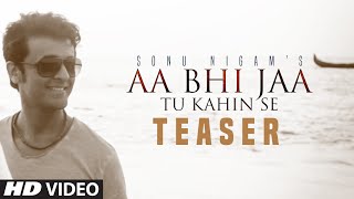 Watch Sonu Nigam: 'Aa Bhi Ja Tu Kahin Se' Song Teaser | Amayra Dastur Video