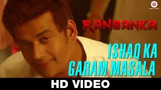 Watch Ishaq Ka Garam Masala Song - Ranbanka (2015) | Manish Paul & Puja Thakur Video