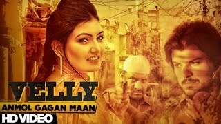 Watch Latest Punjabi Songs || VELLY || Anmol Gagan Maan Feat Preet Hundal Video
