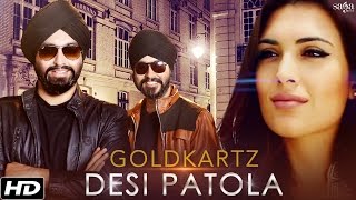 Watch Latest Punjabi Songs || Desi Patola || Goldkartz || Official Video Video