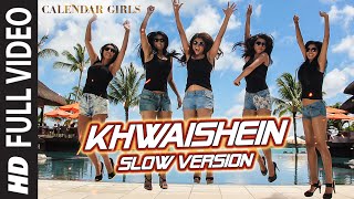 Watch Calendar Girls: Khwaishein (Slow Version) FULL VIDEO Song | Armaan Malik Video