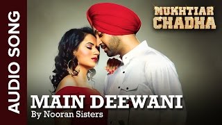 Watch Main Deewani | Audio Song | Mukhtiar Chadha Video