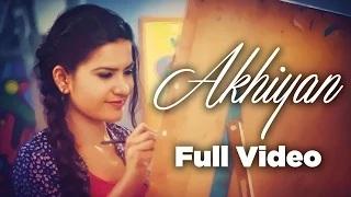 Watch Latest Punjabi Songs || Akhiyan || Kaur B || JSL Video