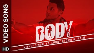 Watch Body (Full Video Song) by Mickey Singh Ft. Sunny Brown and Fateh Doe Video