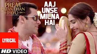 Watch Aaj Unse Milna Hai Full Song with LYRICS - Prem Ratan Dhan Payo | Salman Khan, Sonam Kapoor Video