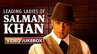 Watch Leading Ladies of Salman Khan | Video Jukebox Video