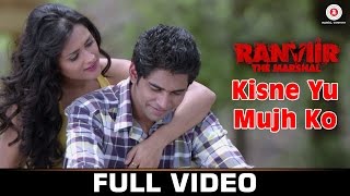 Watch Kisne Yu Mujh Ko- Full Video | Ranviir The Marshal | KK | Rishy Video