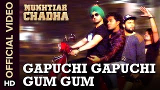 Watch Gapuchi Gapuchi Gum Gum (Official Video Song) - Mukhtiar Chadha | Diljit Dosanjh Video