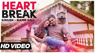 Watch Latest Punjabi Song || Heart Break || Namr Gill Video