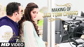 Watch Making of "Jab Tum Chaho" Song | Prem Ratan Dhan Payo | Salman Khan, Sonam Kapoor Video