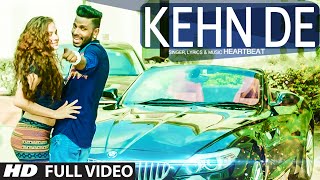 Watch Latest Punjabi Song || Kehn De || HeartBeat  || Full Video Song Video