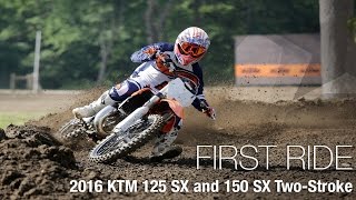 Watch 2016 KTM 125 SX and 150 SX Two - Stroke First Ride Video