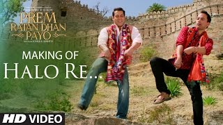 Watch Making of 'HALO RE' VIDEO Song - Prem Ratan Dhan Payo | Salman Khan, Sonam Kapoor Video