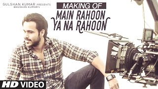 Watch Song Making: Main Rahoon Ya Na Rahoon | Esha Gupta | Amaal Mallik, Armaan Malik Video