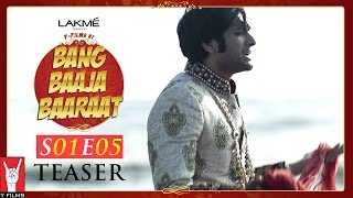 Watch Bang Baaja Baaraat Teaser - Season 1 | Episode 5 Video