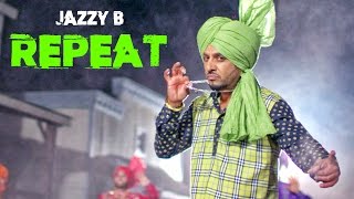 Watch Latest Punjabi Songs | Repeat  | Jazzy B | Full Song Video