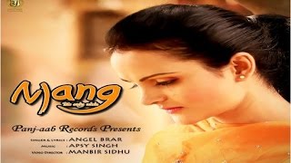 Watch New Punjabi Songs || Mang - (The Only Wish) || Angel Brar Video