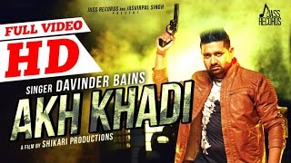 Watch Latest Punjabi Songs || Akh Khadi || Davinder Bains Video