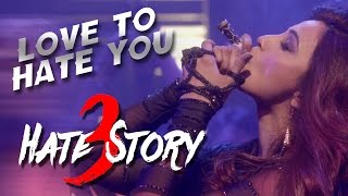 Watch 'LOVE TO HATE YOU' video song | HATE STORY 3 songs (2015)| Daisy Shah's BOLDEST Look Video