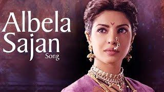 Watch Bajirao Mastani NEW SONG Albela Sajan ft Ranveer Singh, Priyanka Chopra RELEASES Video