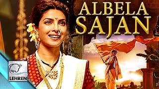 Watch 'Albela Sajan' OFFICIAL SONG | Bajirao Mastani | Priyanka Chopra | Ranveer Singh | Review Video