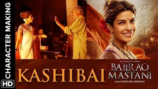 Watch Making of Character - Kashibai | Bajirao Mastani Video