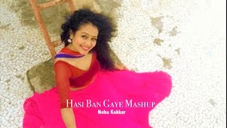 Watch Neha Kakkar - Hasi Ban Gaye MASHUP | SELFIE Video Video