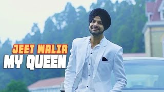 Watch Jeet Walia - My Queen | Maninder Kailey | Latest Punjabi Song 2015 Video