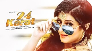 Watch Latest Punjabi Song || 24 Karat || Mehak Malhotra,Kumaar || Full Video Video