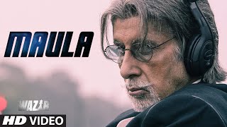 Watch MAULA Song - WAZIR (2015) | Amitabh Bachchan, Farhan Akhtar | Javed Ali Video