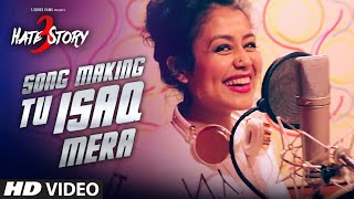 Watch 'TU ISAQ MERA' Song Making | Hate Story 3 | MEET BROS, EARL, NEHA KAKKAR Video