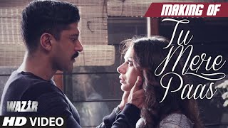 Watch Making of 'TU MERE PAAS' Video Song | WAZIR | Farhan Akhtar, Aditi Rao Hydari | Ankit Tiwari Video