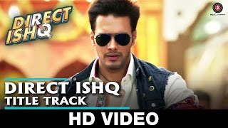 Watch Direct Ishq - Title Track | Swati Sharrma, Nakash Aziz & Arun Daga| Rajniesh Duggal Video