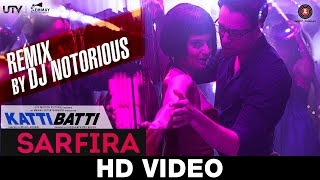 Watch Sarfira - Remix By DJ Notorious | Katti Batti | Imran Khan & Kangana Ranaut Video