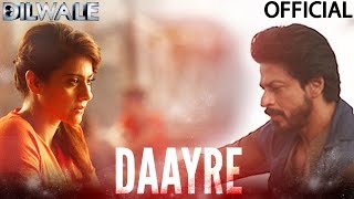 Watch Daayre Song - Dilwale (2015) | Shah Rukh Khan| Kajol | Varun | Kriti Video