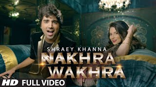 Watch NAKHRA WAKHRA || Shraey Khanna || Siddharth Chopra Video