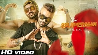 Watch Latest Punjabi Song || Desi Superman || Raul ft. JSL || Official Video Video