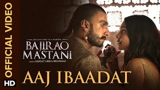 Watch Aaj Ibaadat Song - Bajirao Mastani (2015) | Ranveer Singh, Deepika Padukone Video