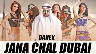Watch New Party Songs || Jana Chal Dubai || Dahek || Official Video Video