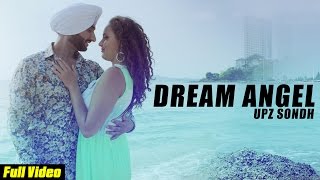 Watch Latest Punjabi Song || Dream Angel || Upz Sondh || Official Video Video